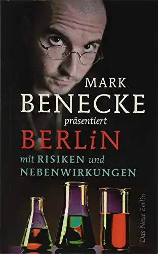 Benecke, Mark: Mark Benecke präsentiert Berlin mit Risiken und Nebenwirkungen. 