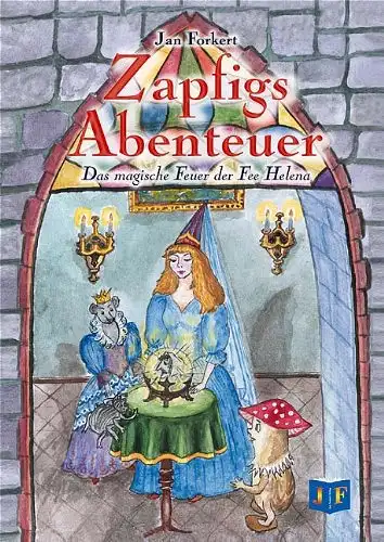 Forkert, Jan: Zapfiges Abenteuer - Das magische Feuer der Fee Helena. 