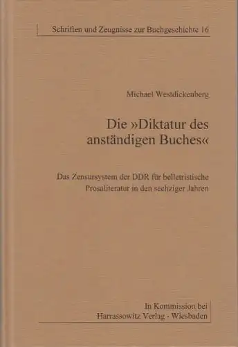 Westdickenberg, Michael: Die "Diktatur des anständigen Buches" - Das Zensursystem der DDR für belletristische Prosaliteratur in den sechziger Jahren. 