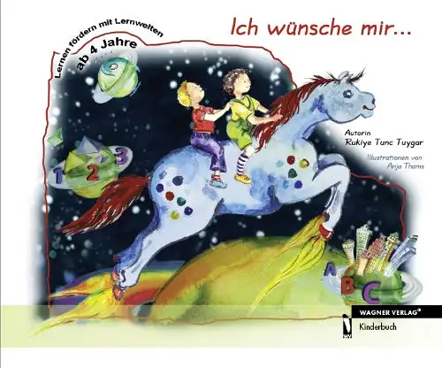 Rukiye Tunc Tuygar: Ich wünsche mir... - Tunci, Bendi und das fliegende Pferd. 