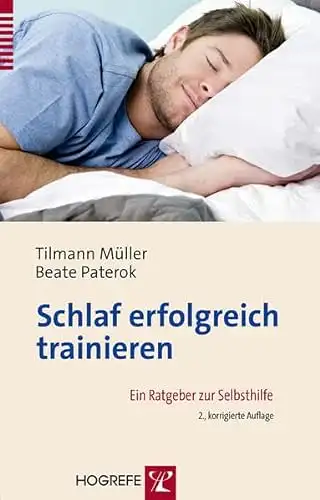 Tilamm Müller, Beate Paterok: Schlaf erfolgreich trainieren - Ein Ratgeber zur Selbsthilfe. 