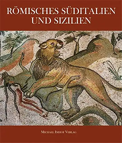 Herausgegeben von Filippo Coarelli: Römisches Süditalien und Sizilien - Kunst und Kultur von Pompeji bis Syrakus. 