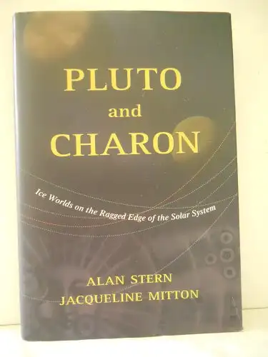 Alan Stern, Jacqueline Mitton: Pluto and Charon - Ice Worlds on the Ragged Edge of the Solar System. 