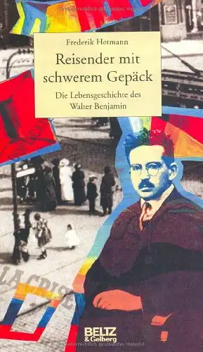 Hetmann, Frederik: Reisender mit schwerem Gepäck - Die Lebensgeschichte des Walter Benjamin. 