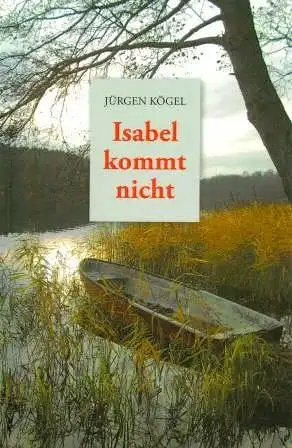 Kögel, Jürgen: Isabel kommt nicht. 