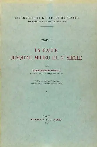Professeur Paul-Marie Duval: Lau Gaule JusQuau milieu du V Siecle, Band 1 und 2 - Les souces de L Histoire de France. 