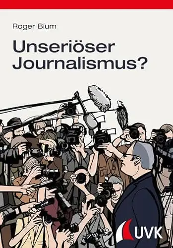 Blum, Roger: Unseriöser Journalismus?. 