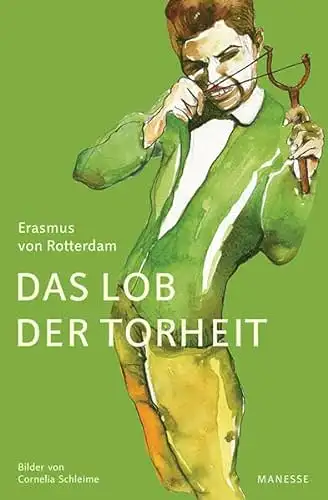 Erasmus von Rotterdam: Das Lob der Torheit - Eine Lehrrede. 
