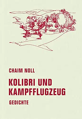 Noll, Chaim: Kolibri und Kampfflugzeug - Gedichte. 