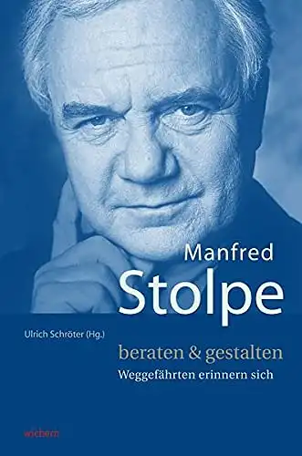 Ulrich Schröter (Hg.): Manfred Stolpe - beraten & gestalten - Weggefährten erinnern sich. 