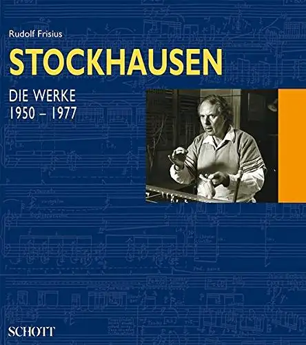 Frisius, Rudolf: Stockhausen - Die Werke 1950 - 1977, Band II - Gespräch mit Karlheinz Stockhausen "es geht auswärts". 