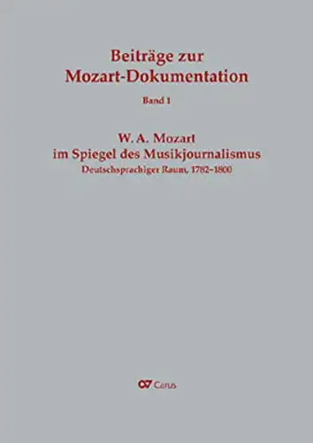 Vorgelegt und kommentiert von Rainer J. Schwob: W. A. Mozart im Spiegel des Musikjournalismus, Deutschsprachiger Raum, 1782 - 1800, - Beiträge zur Mozart-Dokumentation, Band 1. 