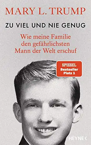 Mary L. Trump: Zu viel und nie genug - Wie meine Familie den gefährlichsten Mann der Welt erschuf. 