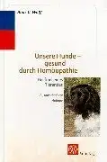 Hans G. Wolff: Unsere Hunde - gesund durch Homöopathie - Heilfibel eines Tierarztes. 