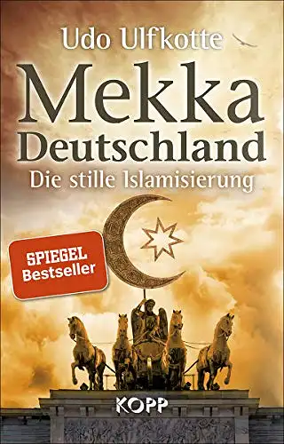 Ulfkotte, Udo: Mekka Deutschland - Die stille Islamisierung. 