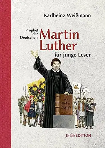 Weißmann, Karlheinz: Martin Luther - Prophet der Deutschen für junge Leser. 