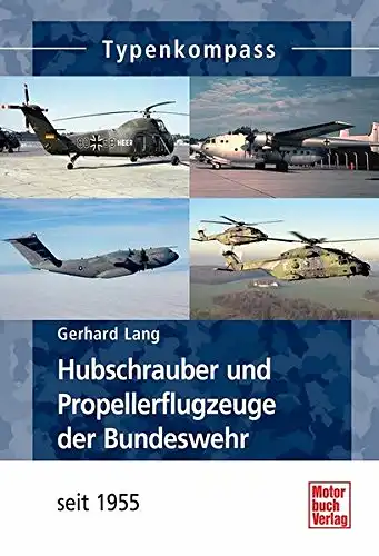 Lang, Gerhard: Hubschrauber und Propellerflugzeuge der Bundeswehr - seit 1955. 