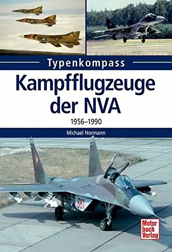 Normann, Michael: Kampfflugzeuge der NVA - 1956 - 1990. 