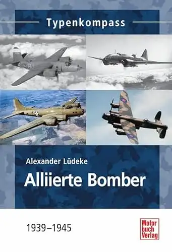 Lüdeke, Alexander: Alliierte Bomber - 1939 - 1945. 