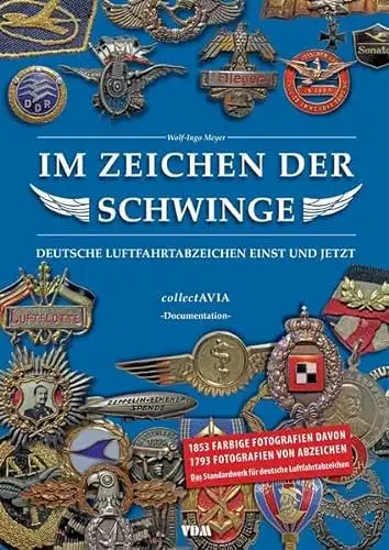 Meyer, Wolf-Ingo: Im Zeichen der Schwinge - Deutsche Luftfahrtabzeichen einst und jetzt. 