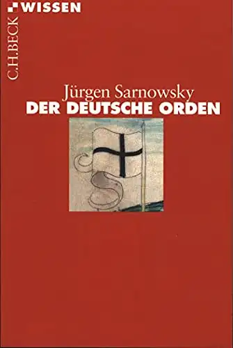 Sarnowsky, Jürgen: Der Deutsche Orden. 