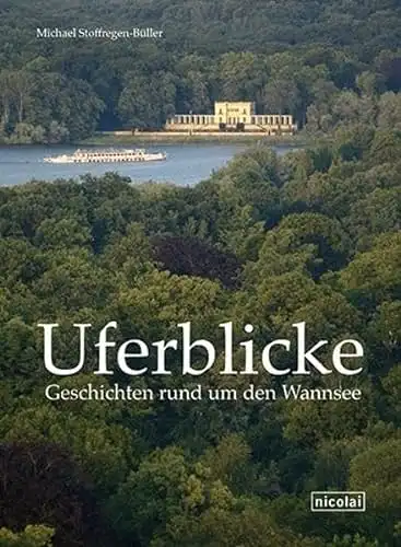 Stoffregen-Büller, Michael: Uferblicke - Geschichten rund um den Wannsee. 