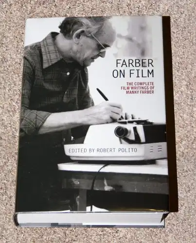Edited by Robert Polito: Farber on Film - The complete Film Writings of Manny Farber. 