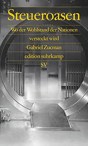 Zucman, Gabriele: Steueroasen - Wo der Wohlstand der Nationen versteckt wird. 