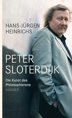 Heinrichs, Hans-Jürgen: Peter Sloterdijk - Die Kunst des Philosophierens. 