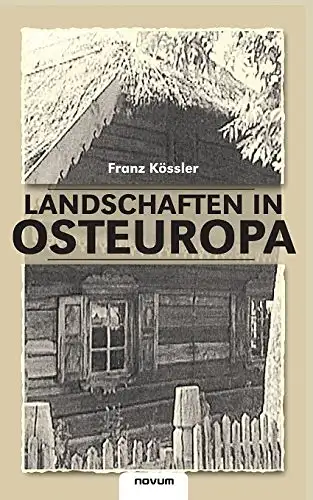 Kössler, Franz: Landschaften in Osteuropa. 