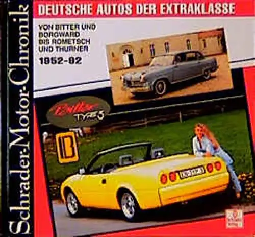 Schrader, Halwart: Deutsche Autos der Extraklasse - Von Bitter ud Borgward bis Rometsch und Thurner - 1952 - 92 - Reihe: Schrader-Motor-Chronik. 