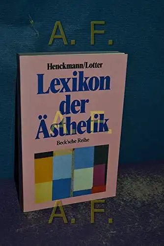 Herausgegeben von Wolfhard Henckmann und Konrad Lotter: Lexikon der Ästhetik - Becksche Reihe 466. 