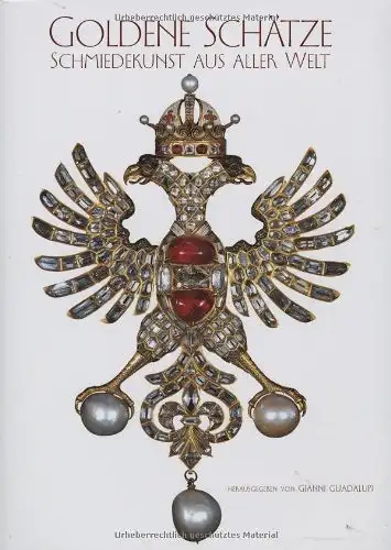 Herausgegeben von Gianni Guadalupi: Goldene Schätze - Schmiedekunst aus aller Welt. 