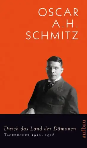 Oscar A. H. Schmitz: Durch das Land der Dämonen - Bd. 3 Tagebücher 1912-1918. 