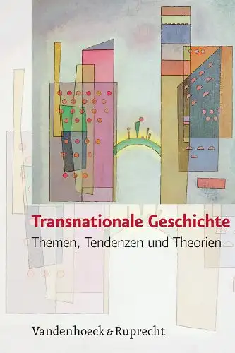 Herausgegeben von Gunilla Budde, Sebstian Conrad und Oliver Janz: Transnationale Geschichte - Themen, Tendenzen und Theorien. 