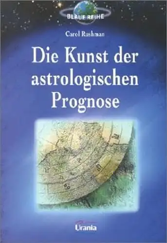 Rushman, Carol: Die Kunst der astrologischen Prognose. 