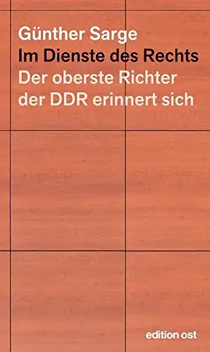 Sarge, Günther: Im Dienste des Rechts - Der oberste Richter der DDR erinnert sich. 