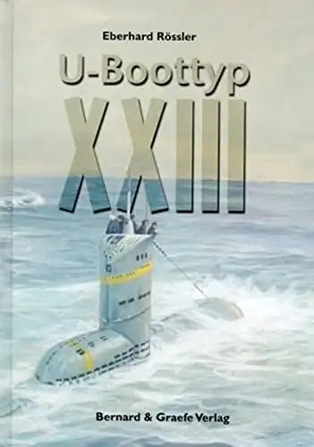 Rössler, Eberhard: U - Boottyp XXIII  - 2. erweiterte Auflage. 