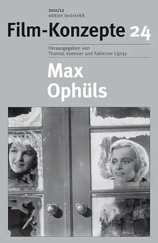 Herausgegeben von Thomas Koebner und Fabienne Liptay: Max Ophüls Film-Konzepte 24 - Edition text+kritik 2011/12. 