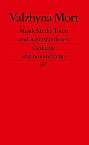 Mort, Valzhyna: Musik für Tote und Auferstandene - Edition Suhrkamp Nummer 2766. 
