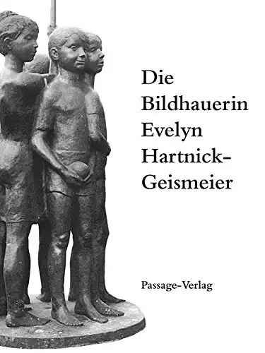 von Hannelore Sigbjoernsen, Jens Semrau: Die Bildhauerin Evelyn Hartnick-Geismeier. 