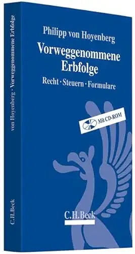 Philipp von Hoyenberg, Andrea Verpoorten: Vorweggenommene Erbfolge - Recht, Steuern, Formulare. 