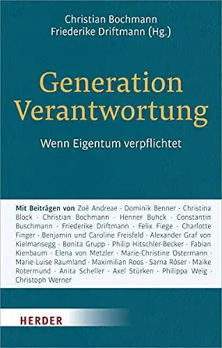 Christian Bochmann, Friederike Driftmann (Hg.): Generation Verantwortung - Wenn Eigentum verpflichtet. 