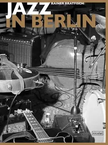 Bratfisch, Rainer: Jazz in Berlin. 