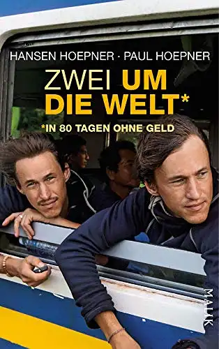 Hansen Hoeppner, Paul Hoeppner: Zwei um die Welt - in 80 Tagen ohne Geld. 