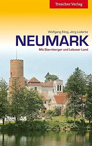 Wolfgang Kling und Jörg Lüderitz: NeumarK - Durch die alte Kulturlandschaft östlich von Oder und Neiße. 