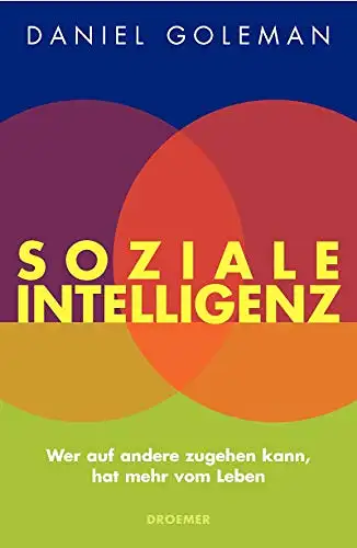 Goleman, Daniel: Soziale Intelligenz - Wer auf andere zugehen kann, hat mehr vom Leben. 