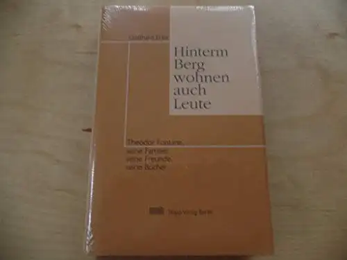 Erler, Gotthard: Hinterm Berg wohnen auch Leute - Theodor Fontane, seine Familie, seine Freunde, seine Bücher Einleitungen, Nachworte, Vorträge. 