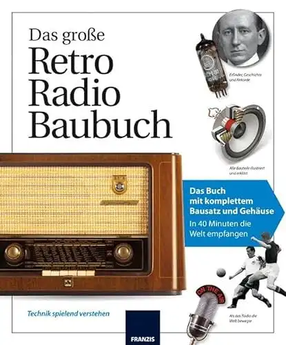 Riegler, Thomas: Das große Retro Radio Baubuch - Technik spielend verstehen - Das Retro-Radio zum Selberbauen. 