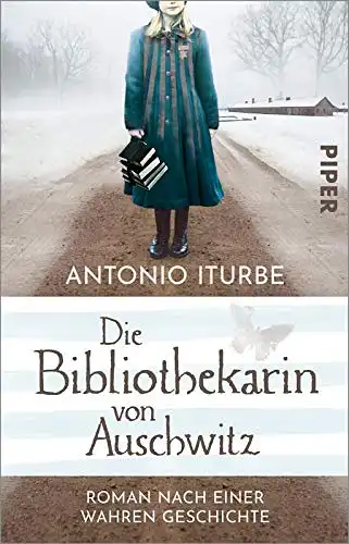 Iturbe, Antonio: Die Bibliothekarin von Auschwitz - Roman nach einer wahren Geschichte. 